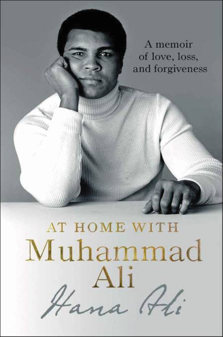 The cover of Hana Ali's book, At Home with Muhammad Ali: A Memoir of Love, Loss, and Forgiveness